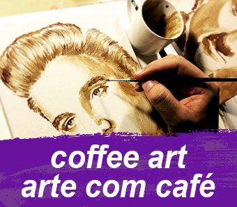 Coffee Art - Pinturas com Café